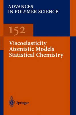 Viscoelasticity Atomistic Models Statistical Chemistry - Advances in Polymer Science 152 (Paperback)