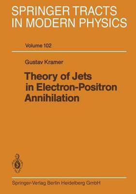 Theory of Jets in Electron-Positron Annihilation - Springer Tracts in Modern Physics 102 (Paperback)