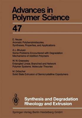 Synthesis and Degradation Rheology and Extrusion - Advances in Polymer Science 47 (Paperback)