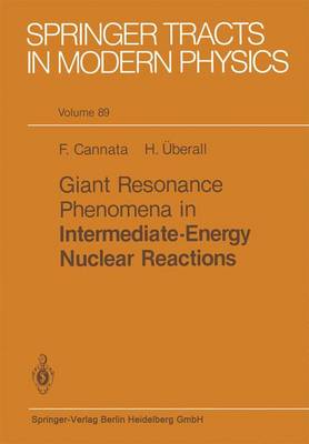 Giant Resonance Phenomena in Intermediate Energy Nuclear Reactions - Springer Tracts in Modern Physics 89 (Paperback)