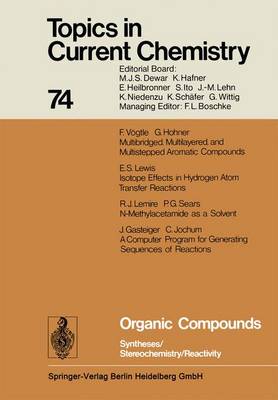 Organic Compounds: Syntheses / Stereochemistry / Reactivity - Topics in Current Chemistry 74 (Paperback)