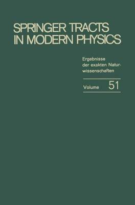 Springer Tracts in Modern Physics: Ergebnisse der exakten Naturwissenschaften Volume 49 - Springer Tracts in Modern Physics 49 (Paperback)
