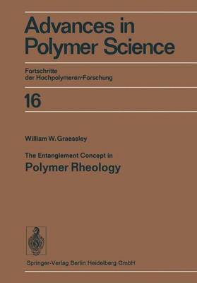 The Entanglement Concept in Polymer Rheology - Advances in Polymer Science 16 (Paperback)