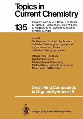 Small Ring Compounds in Organic Synthesis II - Topics in Current Chemistry 135 (Paperback)