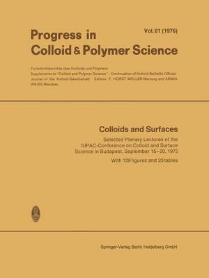 Colloids and Surfaces: Selected Plenary Lectures of the IUPAC-Conference on Colloid and Surface Science in Budapest, September 15-20, 1975 - Progress in Colloid and Polymer Science 61 (Paperback)
