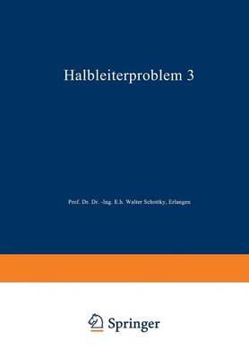 Halbleiterprobleme: In Referaten Des Halbleiterausschusses Des Verbandes Deutscher Physikalischer Gesellschaften Mainz 1955 - Advances in Solid State Physics HP3 (Paperback)