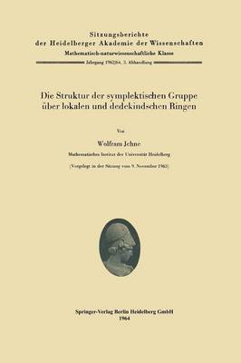 Die Struktur Der Symplektischen Gruppe �ber Lokalen Und Dedekindschen Ringen - Sitzungsberichte Der Heidelberger Akademie Der Wissenschafte 1962-64 / (Paperback)