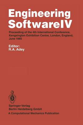 Engineering Software IV: Proceedings of the 4th International Conference, Kensington Exhibition Centre, London, England, June 1985 (Paperback)