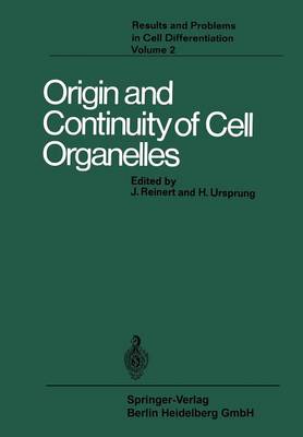 Origin and Continuity of Cell Organelles - Results and Problems in Cell Differentiation 2 (Paperback)