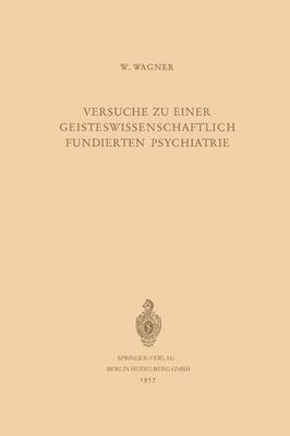Versuche Zu Einer Geisteswissenschaftlich Fundierten Psychiatrie (Paperback)