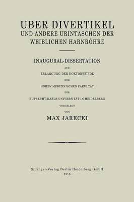 ber Divertikel Und Andere Urintaschen Der Weiblichen Harnr hre: Inaugural-Dissertation Zur Erlangung Der Doktorw rde Der Hohen Medizinischen Fakult t Der Ruprecht-Karls-Universit t in Heidelberg (Paperback)