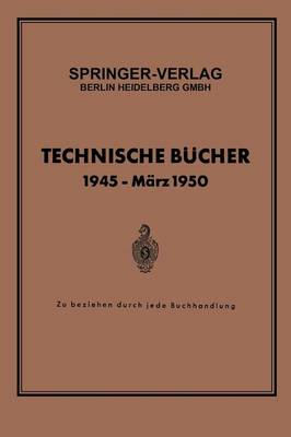 Technische B cher 1945 -- M rz 1950: Zu Beziehen Durch Jede Buchhandlung (Paperback)
