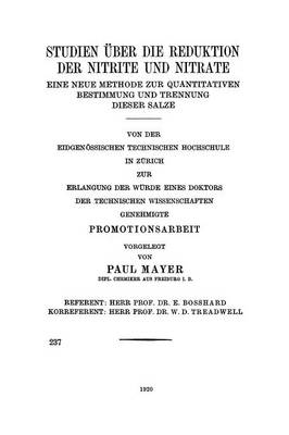 Studien ber Die Reduktion Der Nitrite Und Nitrate: Eine Neue Methode Zur Quantitativen Bestimmung Und Trennung Dieser Salze (Paperback)