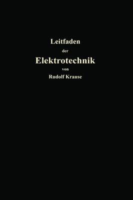 Kurzer Leitfaden Der Elektrotechnik F r Unterricht Und Praxis in Allgemein Verst ndlicher Darstellung (Paperback)