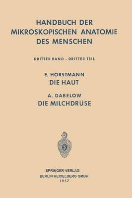 Haut Und Sinnesorgane: Die Haut - Die Milchdr se - Handbuch Der Mikroskopischen Anatomie Des Menschen Handbook (Paperback)