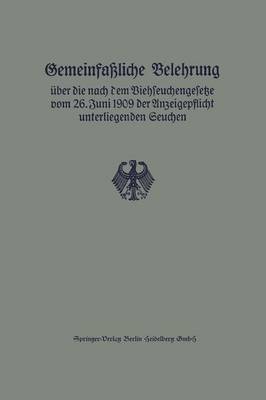Gemeinfa liche Belehrung ber Die Nach Dem Viehseuchengesetze Vom 26. Juni 1909 Der Anzeigepflicht Unterliegenden Seuchen (Paperback)