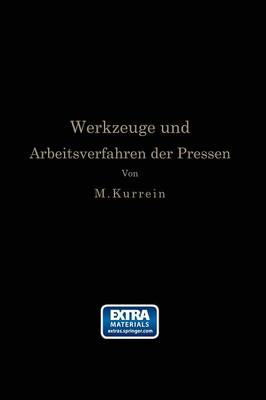 Die Werkzeuge Und Arbeitsverfahren Der Pressen: V llige Neubearbeitung Des Buches "punches, Dies and Tools for Manufacturing in Presses" Von Joseph V. Woodworth (Paperback)