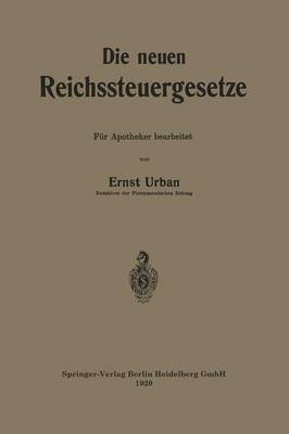 Die Neuen Reichssteuergesetze: F r Apotheker Bearbeitet (Paperback)