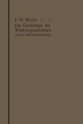 Die Grundz ge Der Werkzeugmaschinen Und Der Metallbearbeitung (Paperback)
