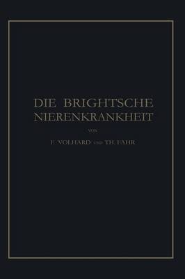 Die Brightsche Nierenkrankheit: Klinik, Pathologie Und Atlas (Paperback)