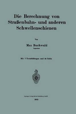 Die Berechnung Von Stra enbahn- Und Anderen Schwellenschienen (Paperback)