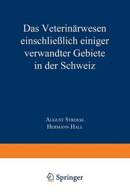 Das Veterin rwesen Einschlie lich Einiger Verwandter Gebiete in Der Schweiz: Nach Berichten Des Kaiserlichen Generalkonsulats in Z rich Und Anderen Quellen (Paperback)