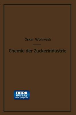 Chemie Der Zuckerindustrie: Lehr- Und Handbuch F r Theoretiker Und Praktiker (Paperback)