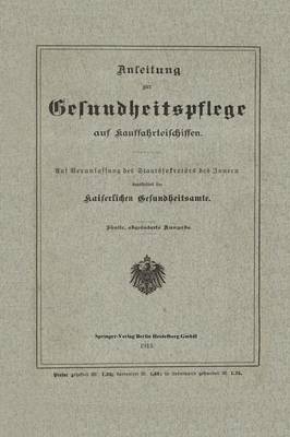 Anleitung Zur Gesundheitspflege Auf Kauffahrteischiffen: Auf Veranlassung Des Staatssekret rs Des Innern (Paperback)