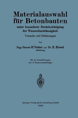 Materialauswahl F r Betonbauten Unter Besonderer Ber cksichtigung Der Wasserdurchl ssigkeit: Versuche Und Erfahrungen (Paperback)