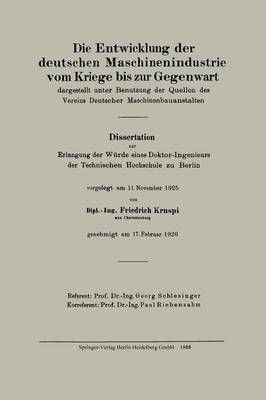 Die Entwicklung Der Deutschen Maschinenindustrie Vom Kriege Bis Zur Gegenwart: Dargestellt Unter Benutzung Der Quellen Des Vereins Deutscher Maschinenbauanstalten (Paperback)