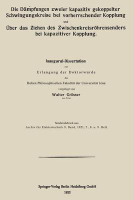 Die D mpfungen Zweier Kapazitiv Gekoppelter Schwingungskreise Bei Vorherrschender Kopplung Und ber Das Ziehen Des Zwischenkreisr hrensenders Bei Kapazitiver Kopplung (Paperback)