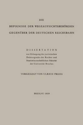 Die Befugnisse Der Wegeaufsichtsbeh rden Gegen ber Der Deutschen Reichsbahn: Dissertation (Paperback)