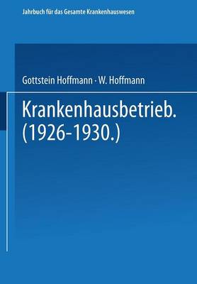Krankenhausbetrieb (1926-1930) - Handbucherei Fur Das Gesamte Krankenhauswesen (Paperback)