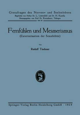 Fernf hlen Und Mesmerismus: Exteriorisation Der Sensibilit t - Grenzfragen Des Nerven- Und Seelenlebens (Paperback)