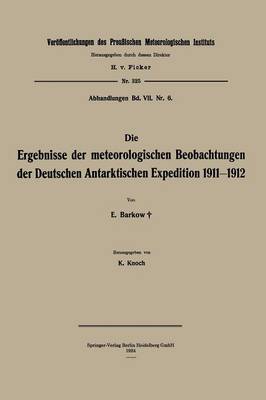 Die Ergebnisse Der Meteorologischen Beobachtungen Der Deutschen Antarktischen Expedition 1911-1912 - Veroffentlichungen Des Koniglich Preussischen Meterologische (Paperback)