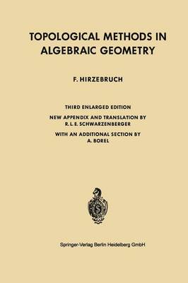 Topological Methods in Algebraic Geometry - Grundlehren der Mathematischen Wissenschaften (Paperback)