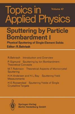 Sputtering by Particle Bombardment I: Physical Sputtering of Single-Element Solids - Topics in Applied Physics 47 (Paperback)