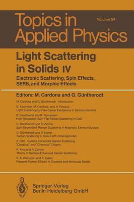 Light Scattering in Solids IV: Electronic Scattering, Spin Effects, SERS, and Morphic Effects - Topics in Applied Physics 54 (Paperback)