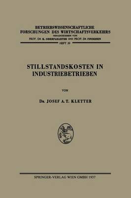 Stillstandskosten in Industriebetrieben - Betriebswissenschaftliche Forschungen Des Wirtschaftsverkehr 20 (Paperback)