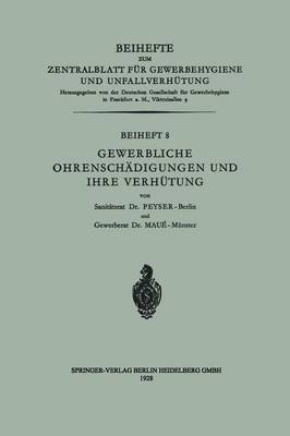 Gewerbliche Ohrensch digungen Und Ihre Verh tung - Beihefte Zum Zentralblatt Fur Gewerbehygiene Und Unfallverhu 8 (Paperback)