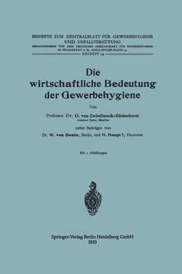 Die Wirtschaftliche Bedeutung Der Gewerbehygiene - Beihefte Zum Zentralblatt Fur Gewerbehygiene Und Unfallverhu (Paperback)