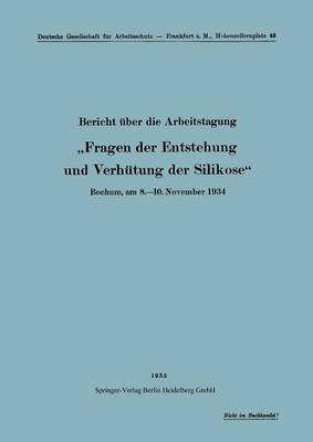 Bericht ber Die Arbeitstagung "fragen Der Entstehung Und Verh tung Der Silikose": Bochum, Am 8.-10. November 1934 - Schriften Aus Dem Gesamtgebiet der Gewerbehygiene (Paperback)