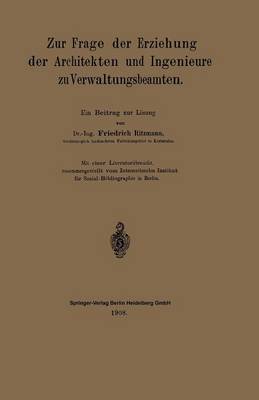 Zur Frage der Erziehung der Architekten und Ingenieure zu Verwaltungsbeamten: Ein Beitrag zur Lösung (Paperback)