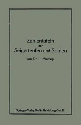 Zahlentafeln Der Seigerteufen Und Sohlen: Bezw. Zur Berechnung Der Katheten Eines Rechtwinkligen Dreieckes Aus Der Hypothenuse Und Einem Winkel (Paperback)