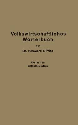 Economic Dictionary / Volkswirtschaftliches W rterbuch: Erster Teil: Englisch-Deutsch (Paperback)