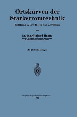 Ortskurven Der Starkstromtechnik: Einf hrung in Ihre Theorie Und Anwendung (Paperback)