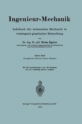 Ingenieur-Mechanik: Lehrbuch Der Technischen Mechanik in Vorwiegend Graphischer Behandlung Erster Band Graphische Statik Starrer K rper (Paperback)