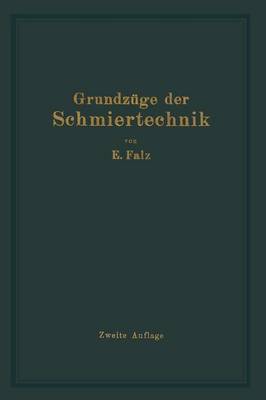 Grundz ge Der Schmiertechnik: Berechnung Und Gestaltung Vollkommen Geschmierter Gleitender Maschinenteile (Paperback)