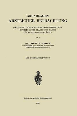 Grundlagen rztlicher Betrachtung: Einf hrung in Begriffliche Und Konstitutions-Pathologiesche Fragen Der Klinik F r Studierende Und rzte (Paperback)