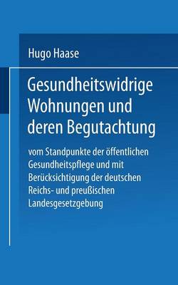 Gesundheitswidrige Wohnungen Und Deren Begutachtung: Vom Standpunkte Der ffentlichen Gesundheitspflege Und Mit Ber cksichtigung Der Deutschen Reichs- Und Preu ischen Landesgesetzgebung (Paperback)